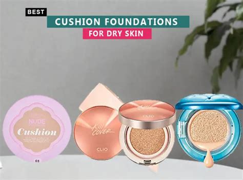 cushion foundation for dry skin.